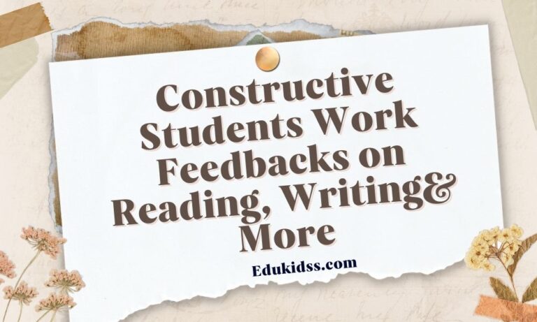 Constructive Students Work Feedbacks on Reading, Writing& More